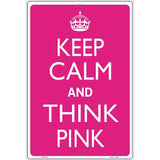 Keep Calm And Think Pink Metal Novelty Parking Sign 12" x 18" (LGP)