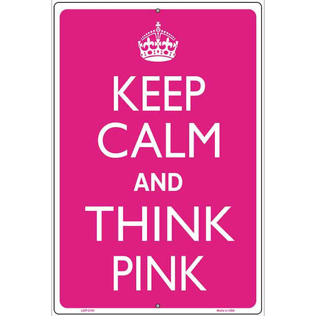 Keep Calm And Think Pink Metal Novelty Parking Sign 12" x 18" (LGP)