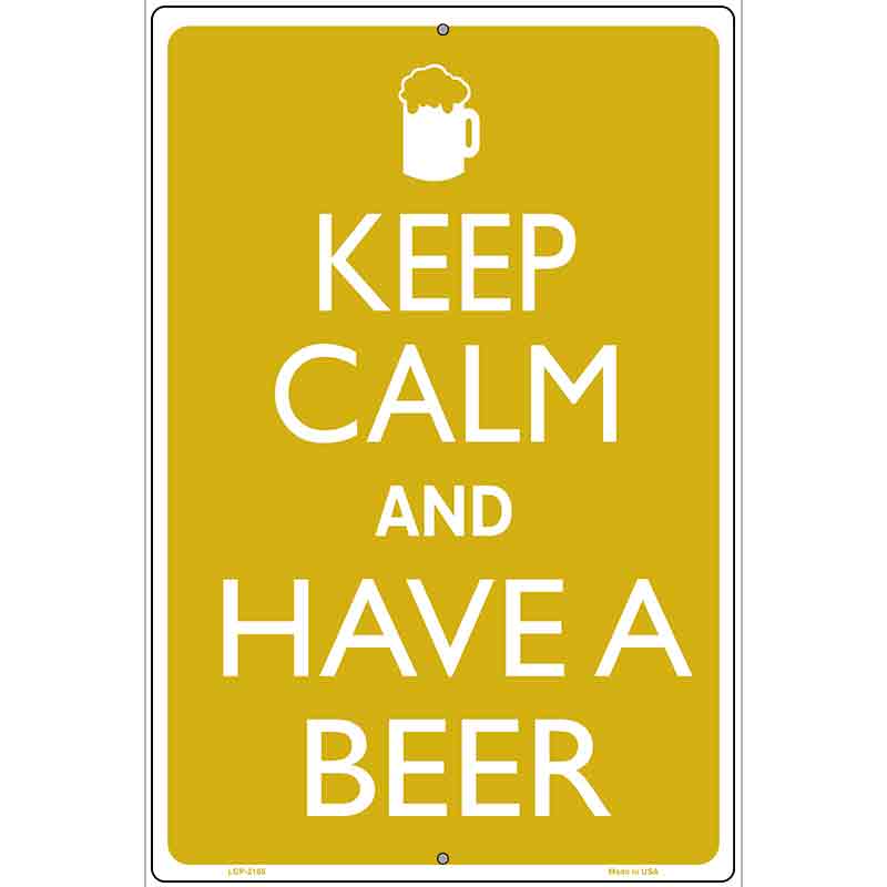 Keep Calm And Have A Beer Metal Novelty Parking Sign 12" x 18" (LGP)