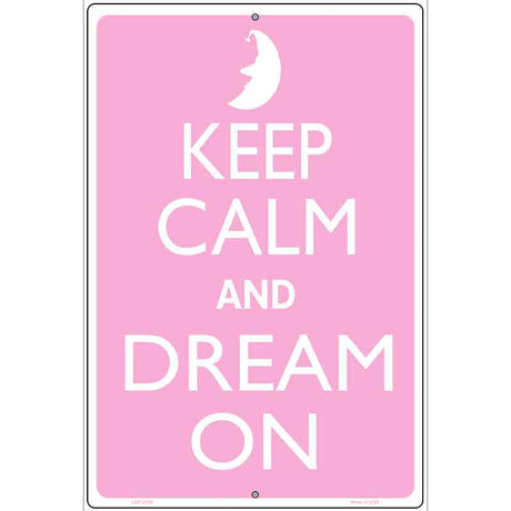 Keep Calm And Dream On Metal Novelty Parking Sign P-2166 12" x 18" (LGP)