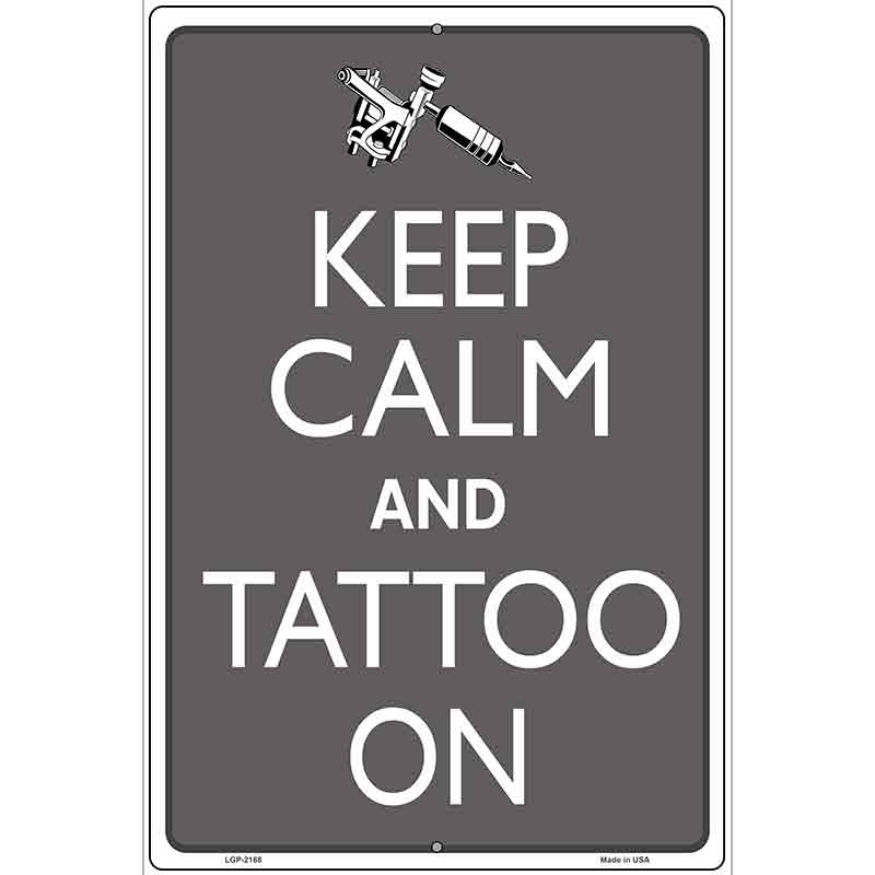 Keep Calm And Tattoo On Metal Novelty Parking Sign 12" x 18" (LGP)