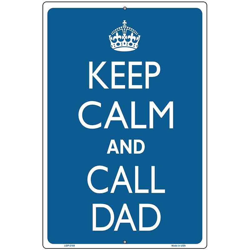 Keep Calm And Call Dad Metal Novelty Parking Sign 12" x 18" (LGP)