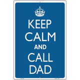 Keep Calm And Call Dad Metal Novelty Parking Sign 12" x 18" (LGP)