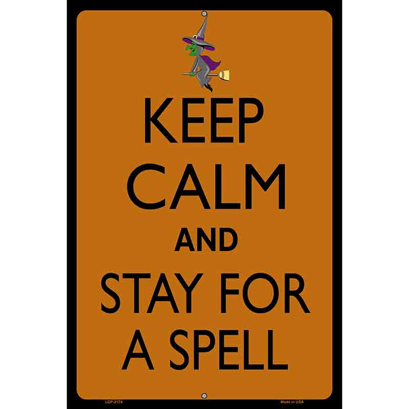 Keep Calm Stay For A Spell Metal Novelty Parking Sign 12" x 18" (LGP)