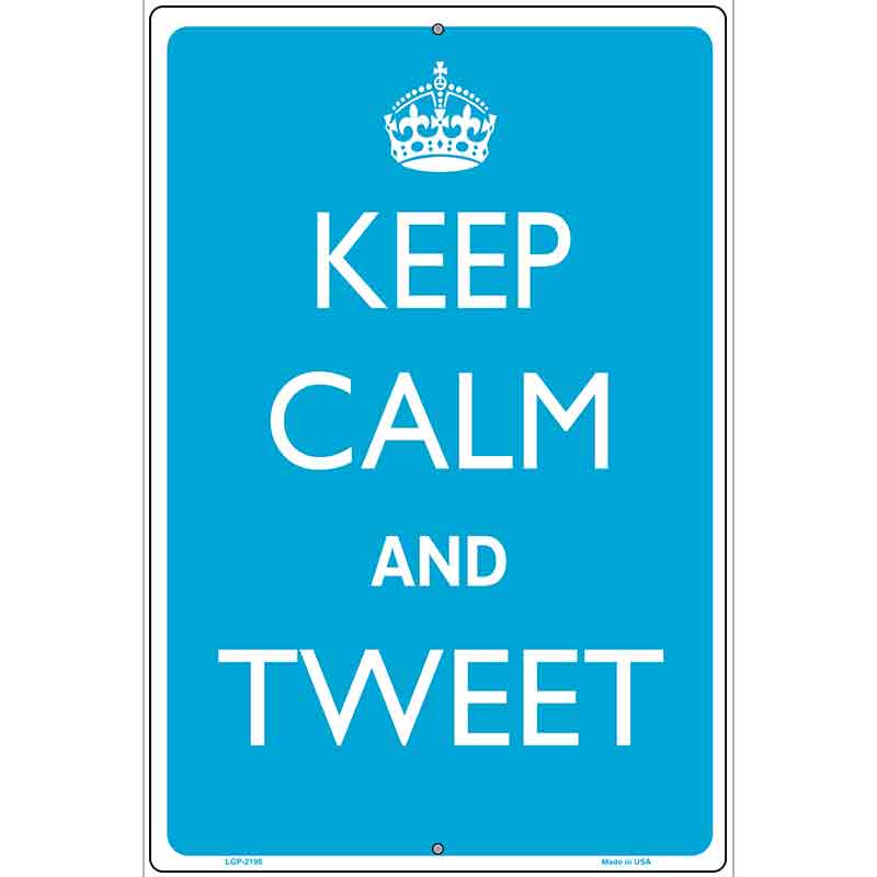 Keep Calm And Tweet Metal Novelty Parking Sign 12" x 18" (LGP)