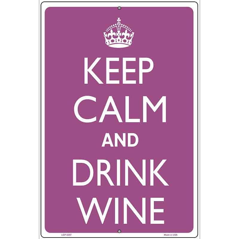 Keep Calm And Drink Wine Metal Novelty Parking Sign 12" x 18" (LGP)