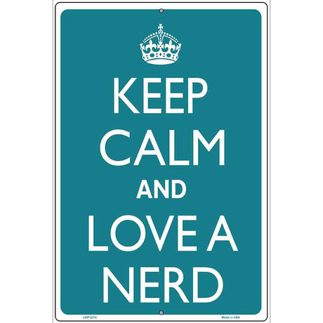 Keep Calm And Love A Nerd Metal Novelty Parking Sign 12" x 18" (LGP)