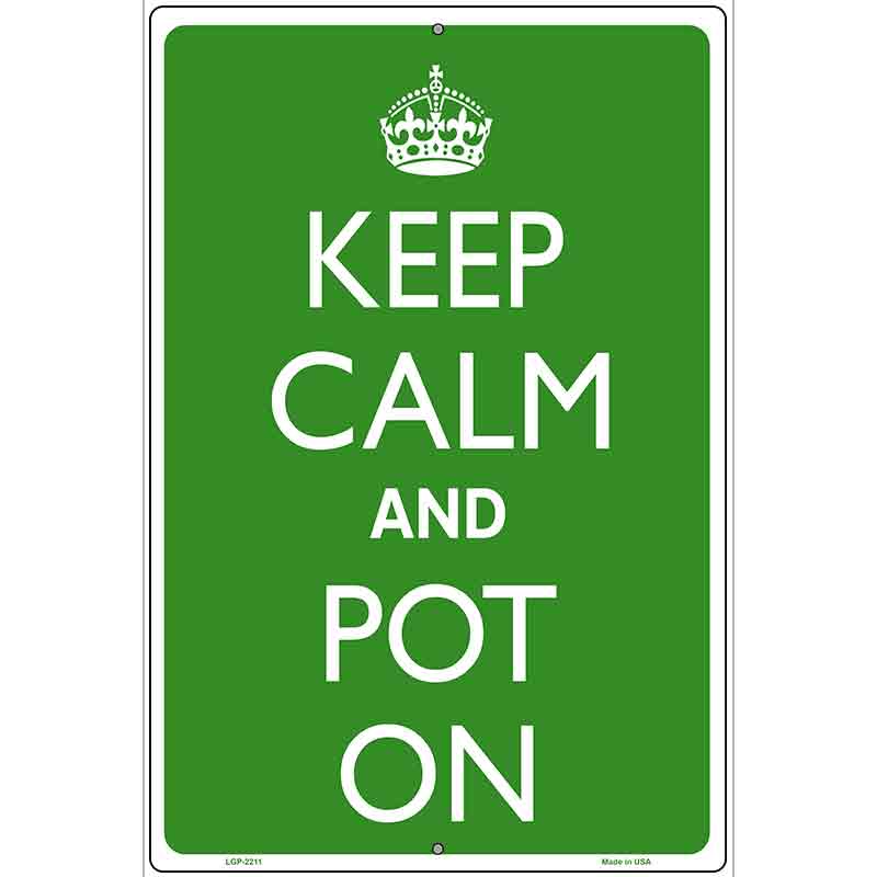 Keep Calm And Pot On Metal Novelty Parking Sign 12" x 18" (LGP)