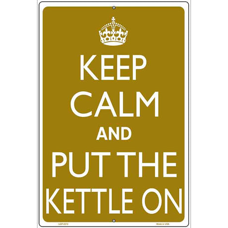 Keep Calm And Put The Kettle On Metal Novelty Parking Sign 12" x 18" (LGP)