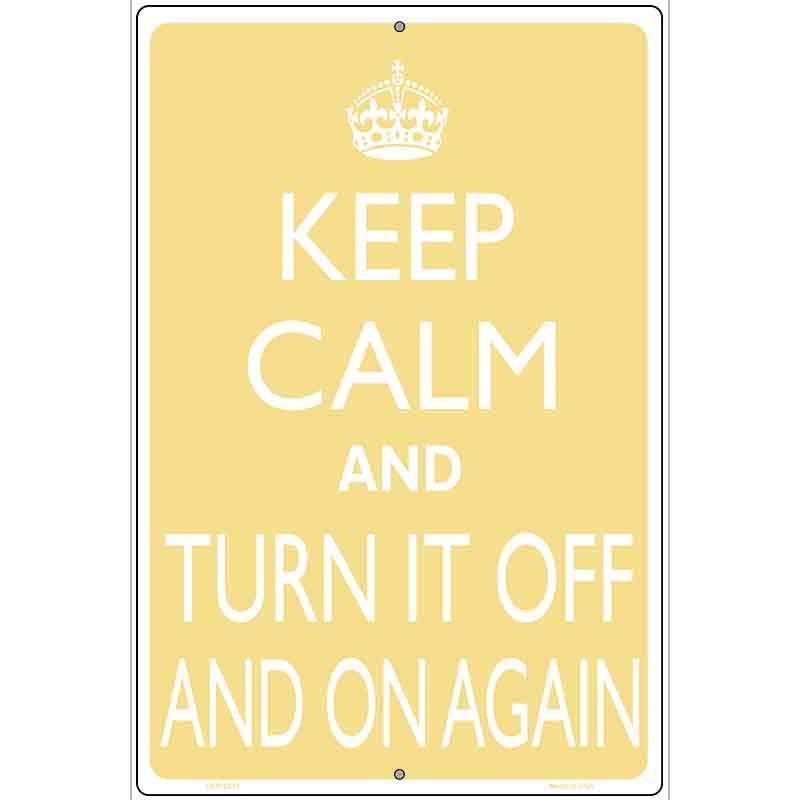 Keep Calm Turn It Off And On Again Metal Novelty Parking Sign 12" x 18" (LGP)