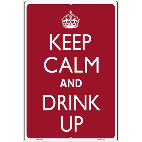 Keep Calm And Drink Up Metal Novelty Parking Sign 12" x 18" (LGP)