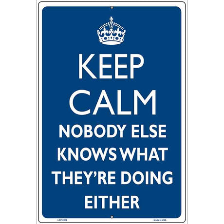 Keep Calm Nobody Else Knows Metal Novelty Parking Sign 12" x 18" (LGP)