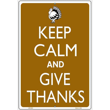 Keep Calm And Give Thanks Metal Novelty Parking Sign 12" x 18" (LGP)