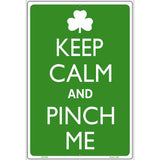 Keep Calm And Pinch Me Metal Novelty Parking Sign 12" x 18" (LGP)