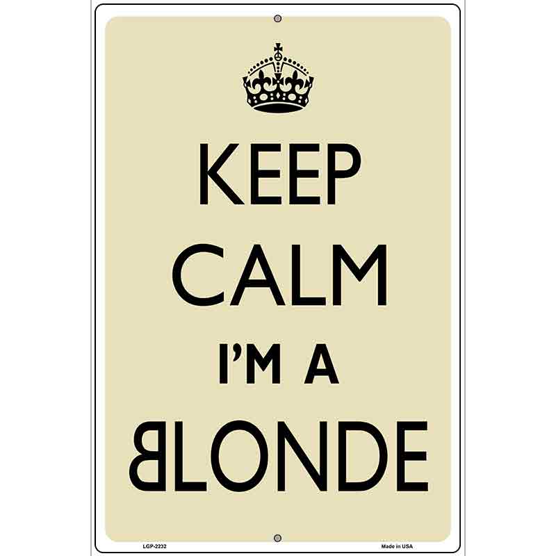 Keep Calm Im A Blonde Metal Novelty Parking Sign 12" x 18" (LGP)