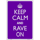 Keep Calm Rave On Metal Novelty Parking Sign 12" x 18" (LGP)