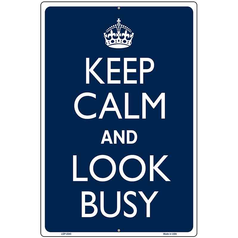 Keep Calm Look Busy Metal Novelty Parking Sign 12" x 18" (LGP)