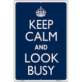 Keep Calm Look Busy Metal Novelty Parking Sign 12" x 18" (LGP)