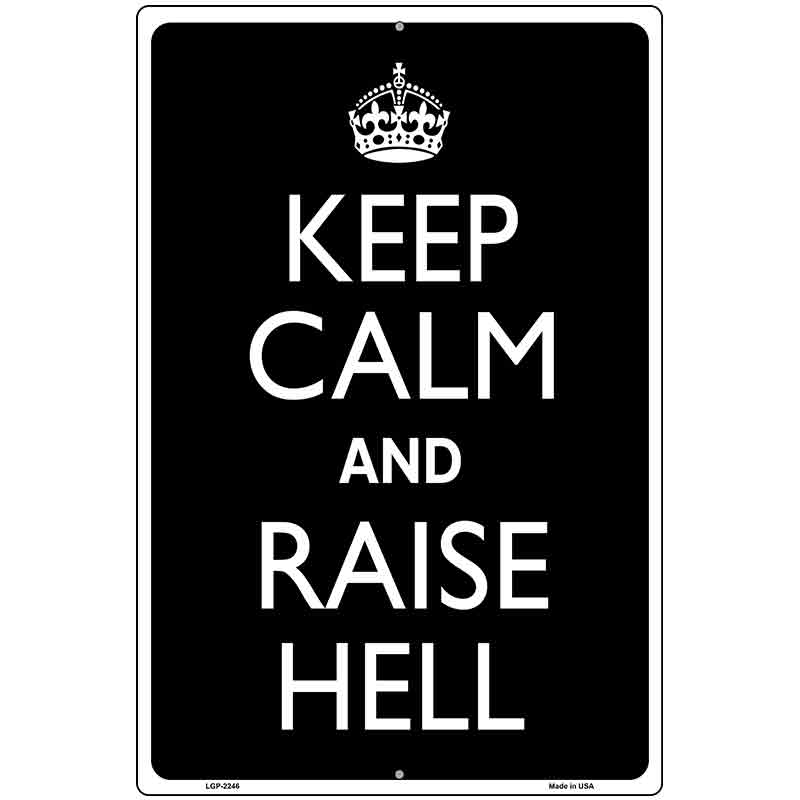 Keep Calm Raise Hell Metal Novelty Parking Sign 12" x 18" (LGP)