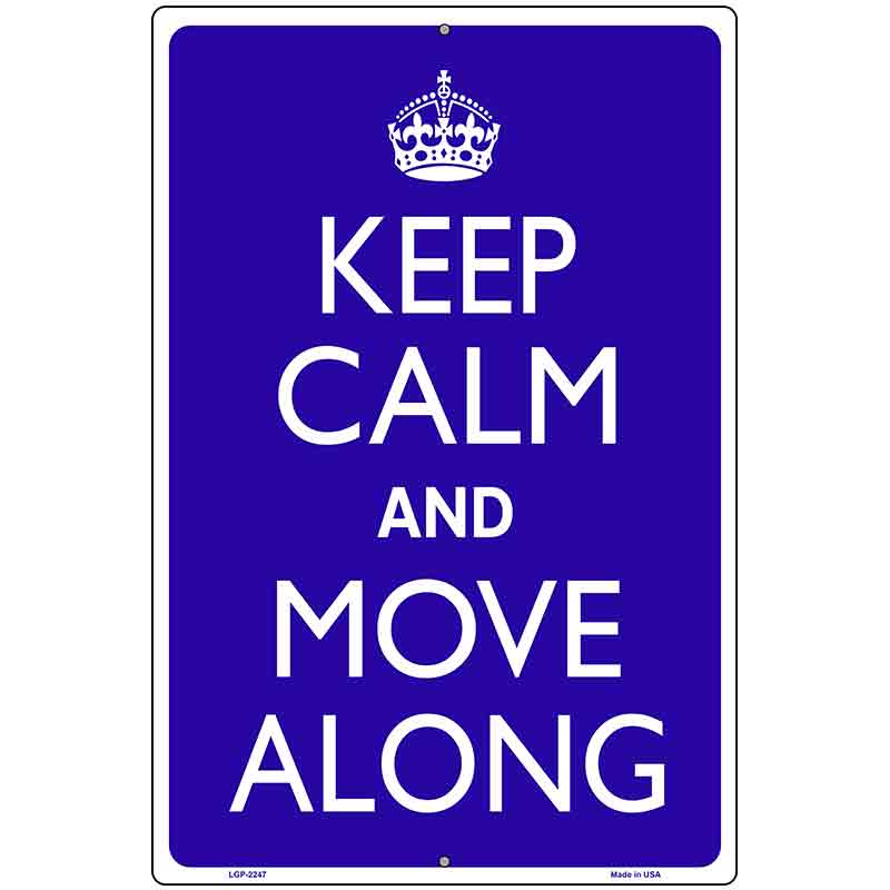 Keep Calm Move Along Metal Novelty Parking Sign 12" x 18" (LGP)