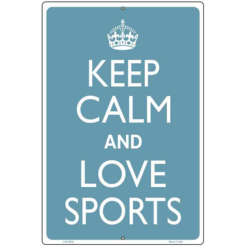 Keep Calm Love Sports Metal Novelty Parking Sign 12" x 18" (LGP)