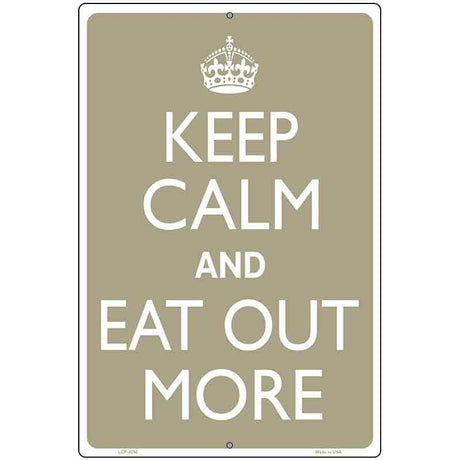 Keep Calm Eat Out More Metal Novelty Parking Sign 12" x 18" (LGP)