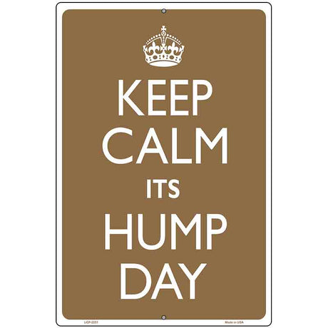 Keep Calm Its Hump Day Metal Novelty Parking Sign 12" x 18" (LGP)