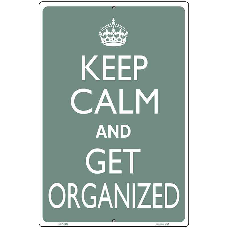 Keep Calm Get Organized Metal Novelty Parking Sign 12" x 18" (LGP)