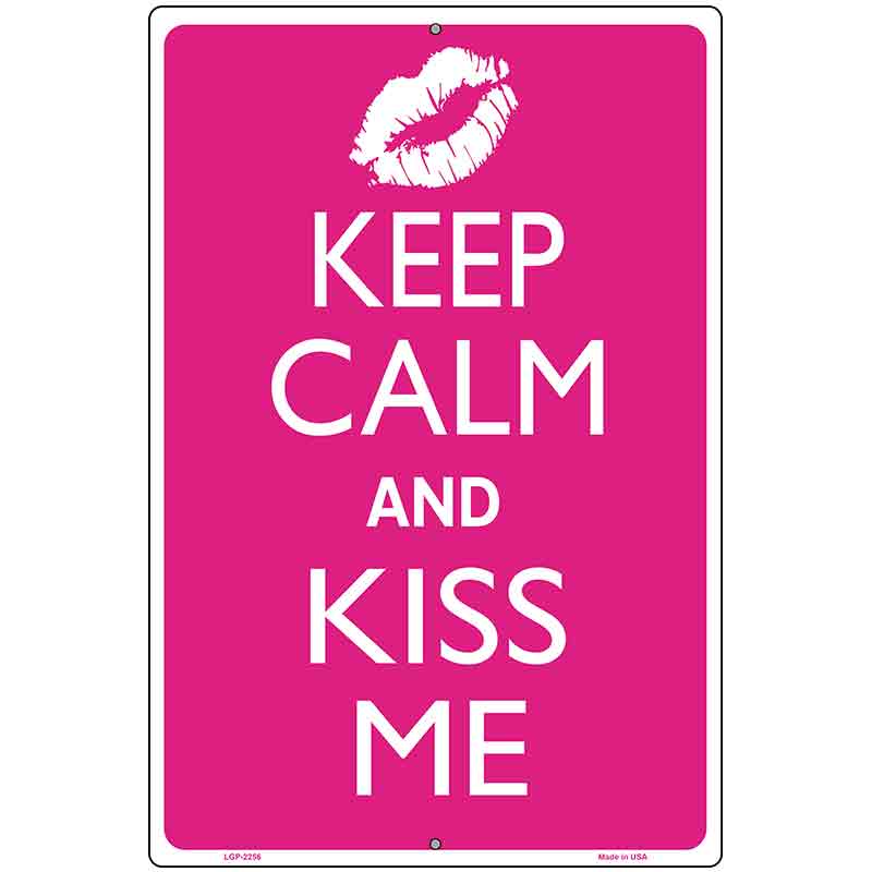 Keep Calm Kiss Me Metal Novelty Parking Sign 12" x 18" (LGP)