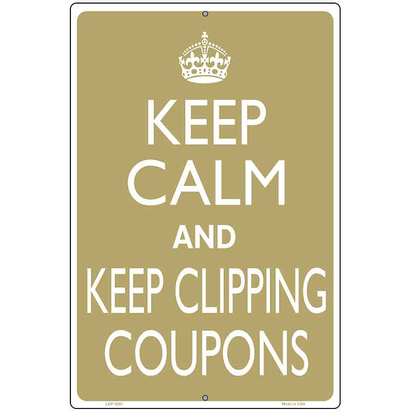 Keep Clipping Coupons Metal Novelty Parking Sign 12" x 18" (LGP)