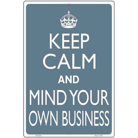 Keep Calm Mind Your Own Business Metal Novelty Parking Sign 12" x 18" (LGP)