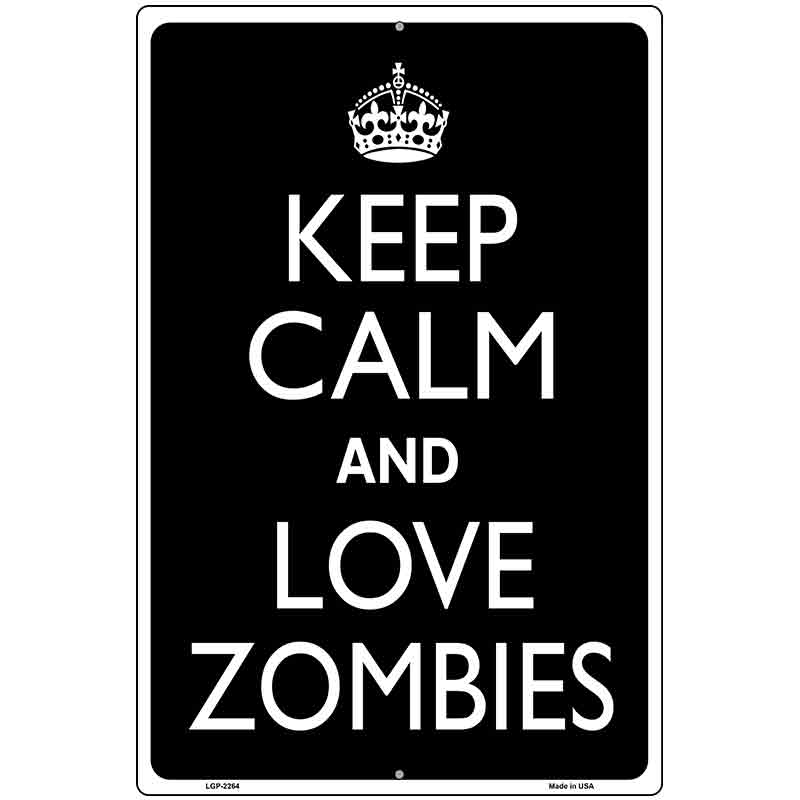 Keep Calm Love Zombies Metal Novelty Parking Sign 12" x 18" (LGP)