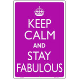 Keep Calm Stay Fabulous Metal Novelty Parking Sign 12" x 18" (LGP)