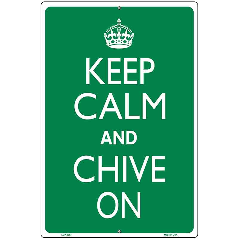 Keep Calm Chive On Metal Novelty Parking Sign 12" x 18" (LGP)