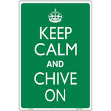 Keep Calm Chive On Metal Novelty Parking Sign 12" x 18" (LGP)