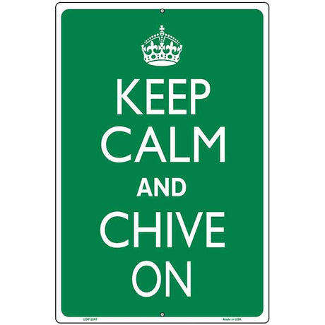 Keep Calm Chive On Metal Novelty Parking Sign 12" x 18" (LGP)