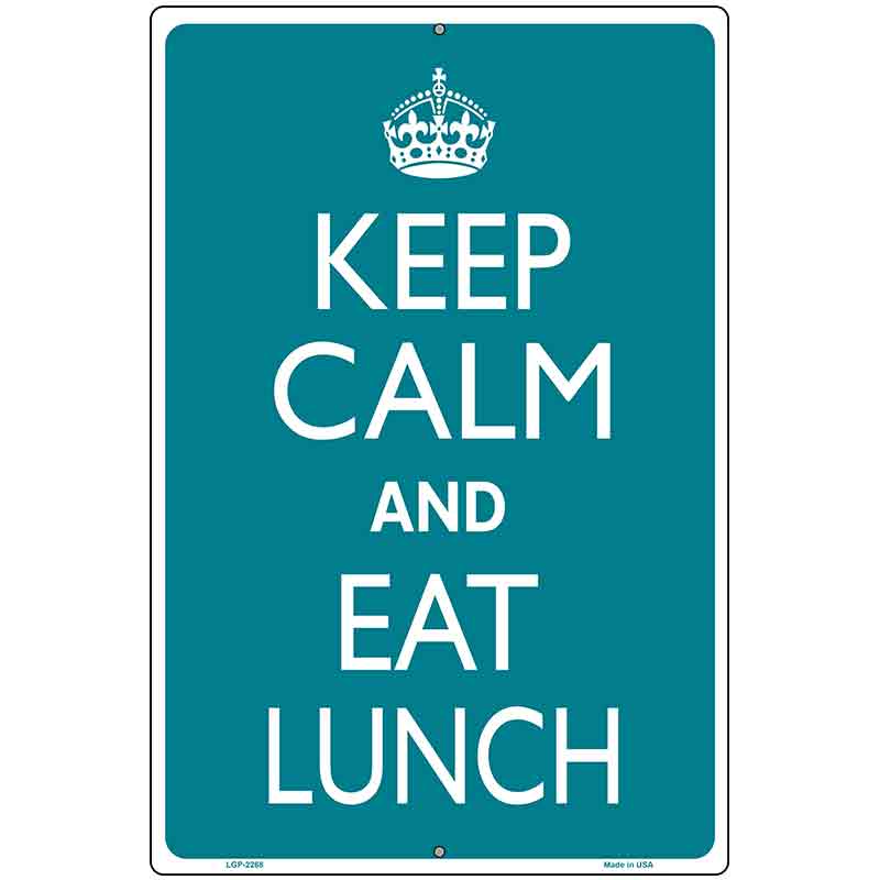 Keep Calm Eat Lunch Metal Novelty Parking Sign 12" x 18" (LGP)