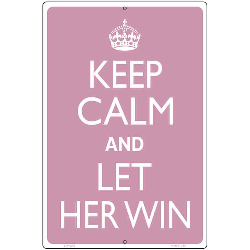 Keep Calm Let Her Win Metal Novelty Parking Sign 12" x 18" (LGP)