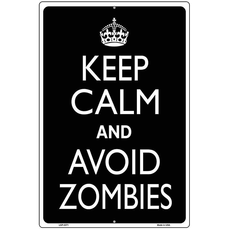 Keep Calm Avoid Zombies Metal Novelty Parking Sign 12" x 18" (LGP)