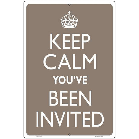 Keep Calm Youve Been Invited Metal Novelty Parking Sign 12" x 18" (LGP)