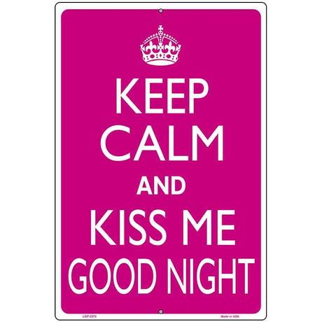 Keep Calm Kiss Me Good Night Metal Novelty Parking Sign 12" x 18" (LGP)