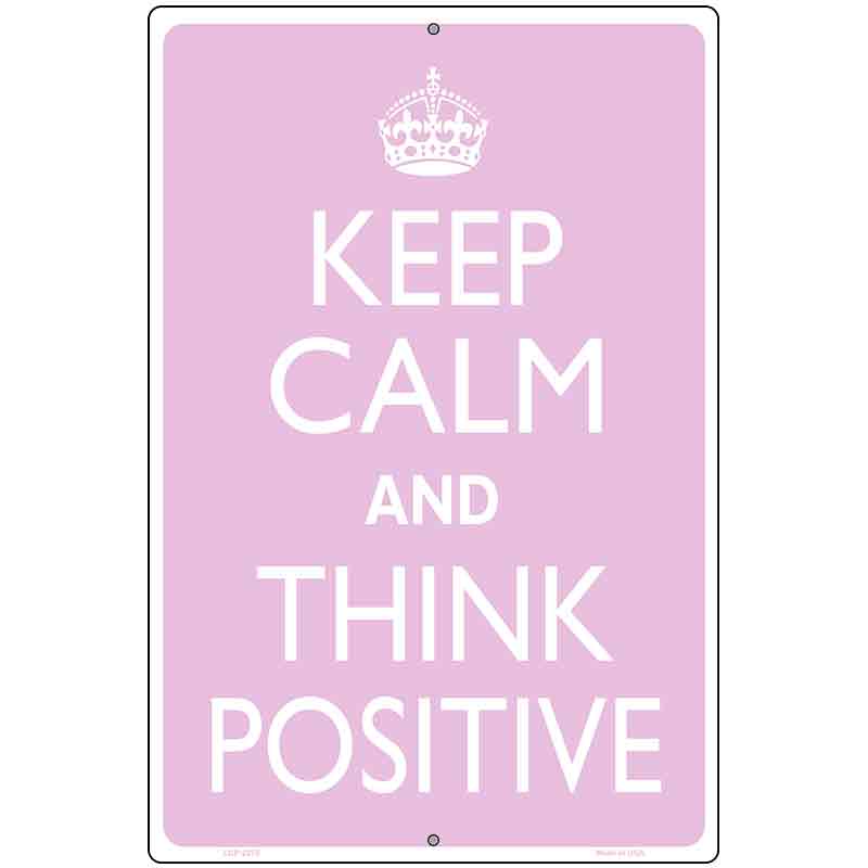 Keep Calm Think Positive Metal Novelty Parking Sign 12" x 18" (LGP)