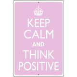 Keep Calm Think Positive Metal Novelty Parking Sign 12" x 18" (LGP)