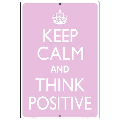 Keep Calm Think Positive Metal Novelty Parking Sign 12" x 18" (LGP)