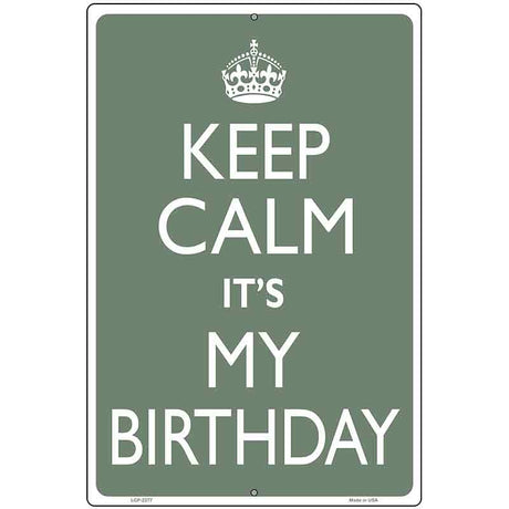 Keep Calm Its My Birthday Metal Novelty Parking Sign 12" x 18" (LGP)