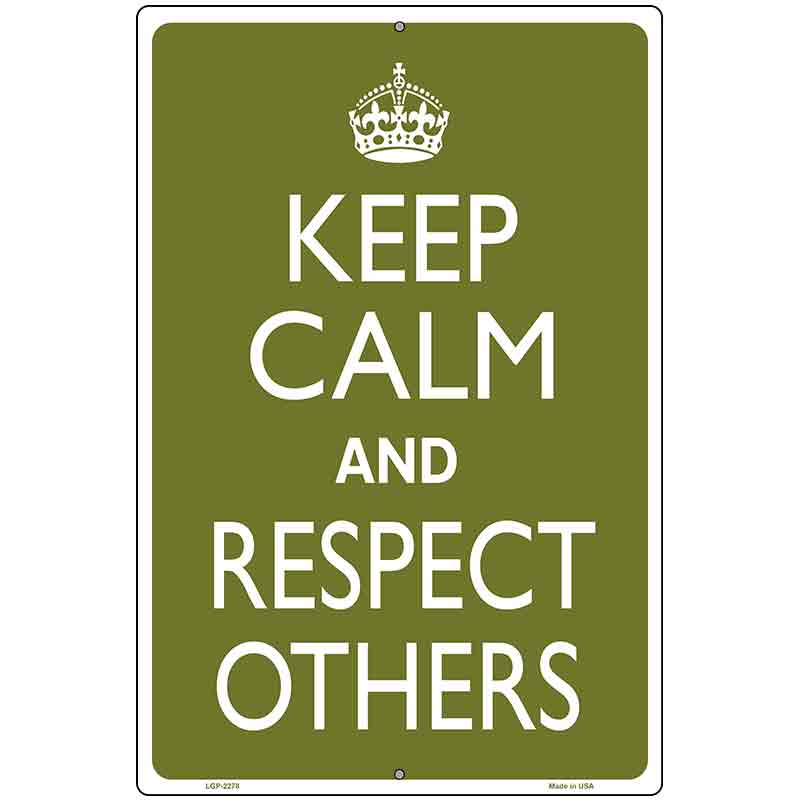 Keep Calm Respect Others Metal Novelty Parking Sign 12" x 18" (LGP)