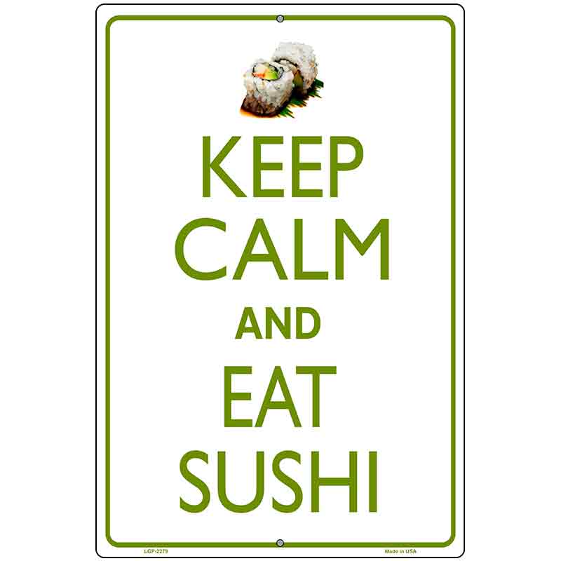 Keep Calm Eat Sushi Metal Novelty Parking Sign 12" x 18" (LGP)