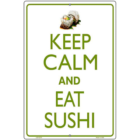 Keep Calm Eat Sushi Metal Novelty Parking Sign 12" x 18" (LGP)