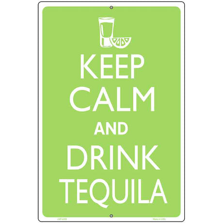 Keep Calm Drink Tequila Metal Novelty Parking Sign 12" x 18" (LGP)