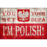 You Bet Im Polish Novelty Metal Parking Sign 12" x 18" (LGP)